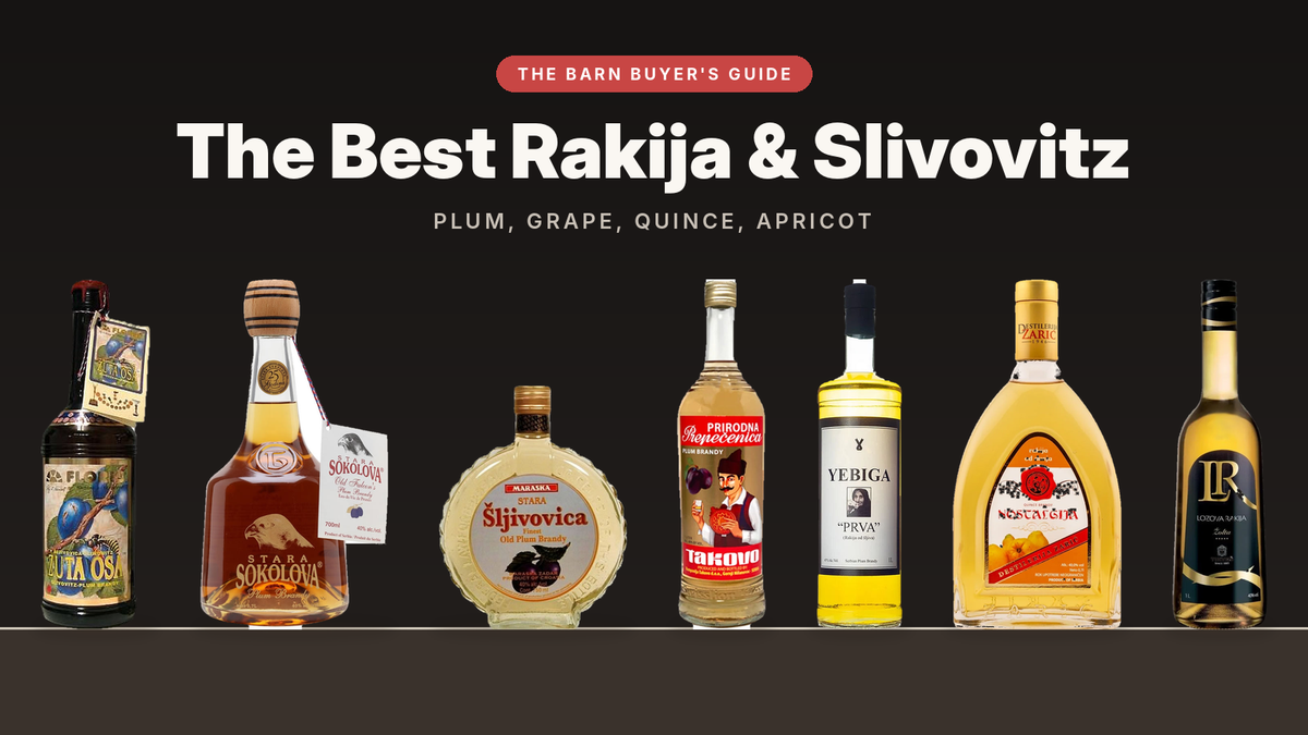 The Barn Buyer's Guide: Zuta Osa, Stara Sokolova, Maraska Sljivovica, Takovo, Yebiga, Zaric quince and Tikves lozova rakija